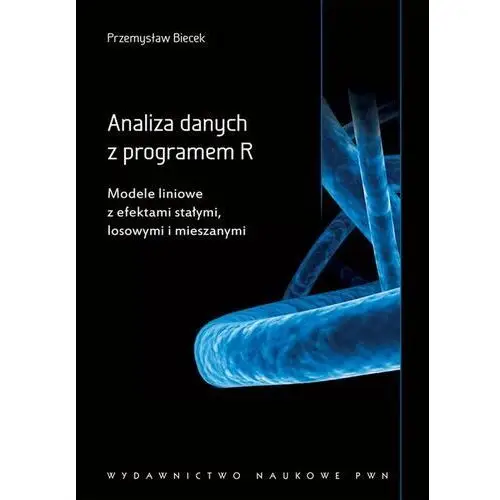 Analiza danych z programem R. Modele liniowe z efektami stałymi, losowymi i mieszanymi