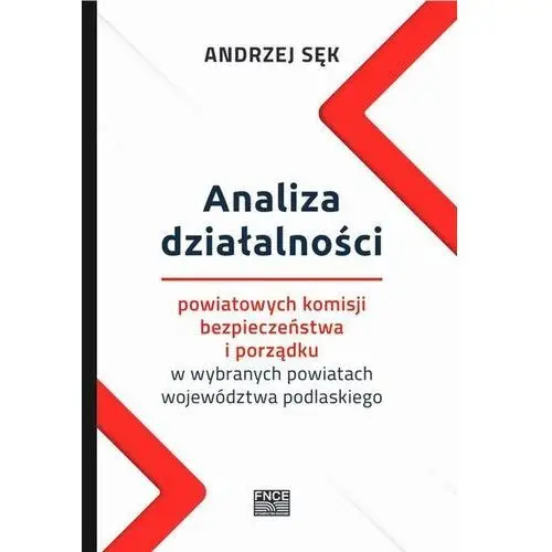 Analiza działalności powiatowych komisji bezpieczeństwa i porządku w wybranych powiatach województwa podlaskiego