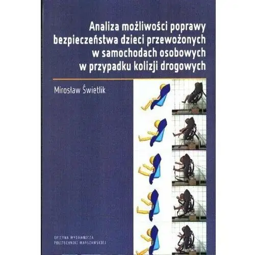 Analiza możliwości poprawy bezpieczeństwa dzieci przewożonych w samochodach osobowych w przypadku kolizji drogowych