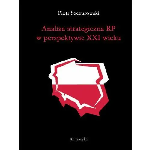 Analiza strategiczna RP w perspektywie XXI wieku