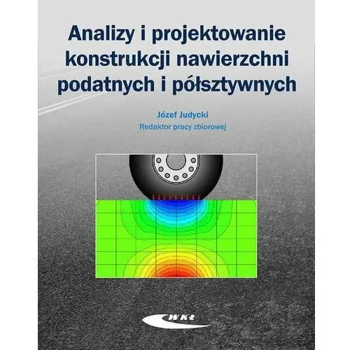 Analizy i projektowanie konstrukcji nawierzchni podatnych i półsztywnych