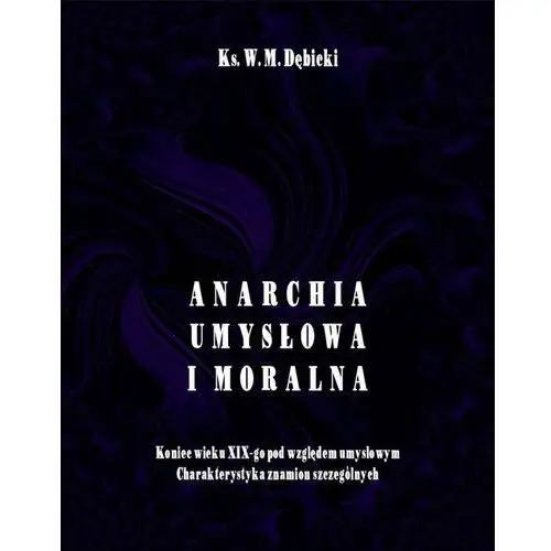 Anarchia umysłowa i moralna. koniec wieku xix pod względem umysłowym. charakterystyka znamion szczególnych