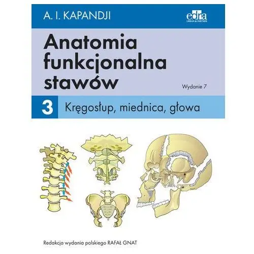 Anatomia funkcjonalna stawów Tom 3 Kręgosłup, miednica, głowa Kapandji A.I