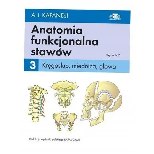 Anatomia Funkcjonalna Stawów Tom 3 Kręgosłup, Miednica, Głowa Kapandji I.a