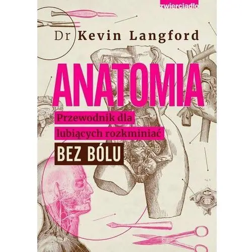 Anatomia. Przewodnik dla lubiących rozkminiać bez bólu