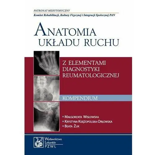 Anatomia układu ruchu z elementami diagnostyki reumatologicznej. Kompendium