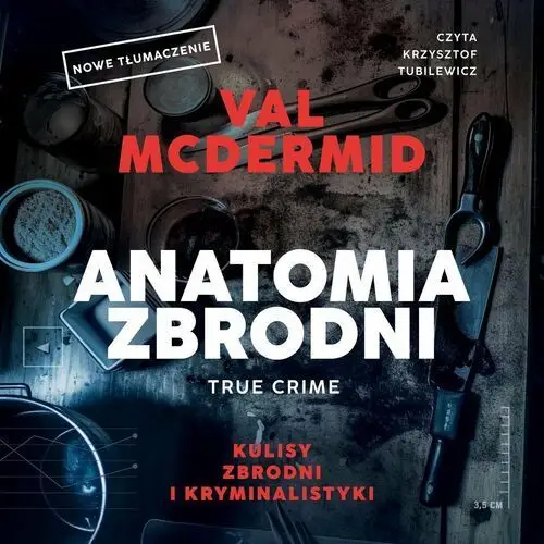 Anatomia zbrodni. True crime. Kulisy zbrodni i kryminalistyki