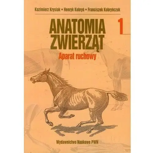 Anatomia zwierząt Tom 1 Aparat ruchowy