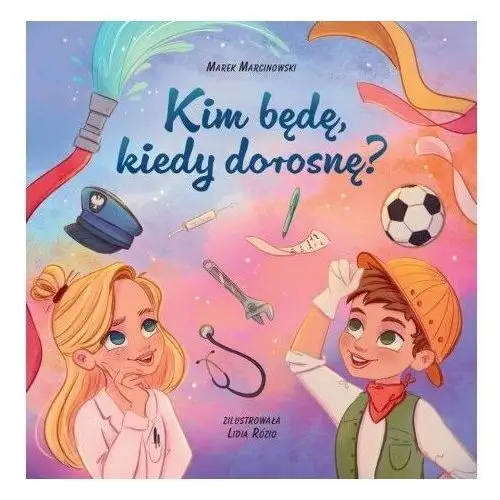 Kim będę kiedy dorosnę