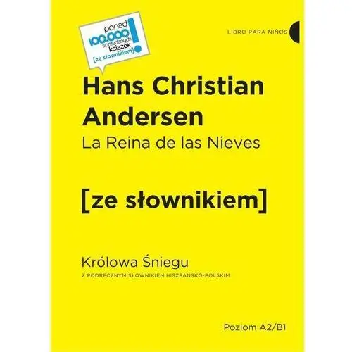 La reina de las nieves / królowa śniegu z podręcznym słownikiem hiszpańsko-polskim poziom a2/b1 Andersen, hans christian