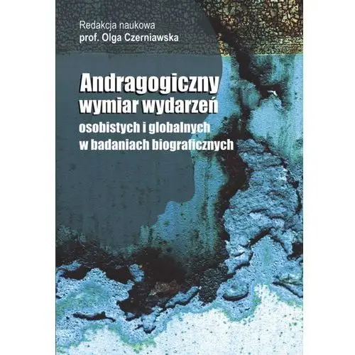 Andragogiczny wymiar wydarzeń osbistych i globalnych w badaniach biograficznych