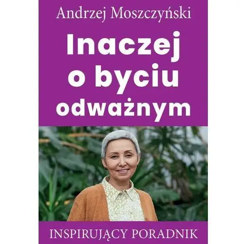 Inaczej o byciu odważnym Andrew moszczynski group