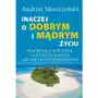 Inaczej o dobrym i mądrym życiu. inspirujący poradnik o sekretach bycia szczęśliwym i spełnionym Sklep on-line