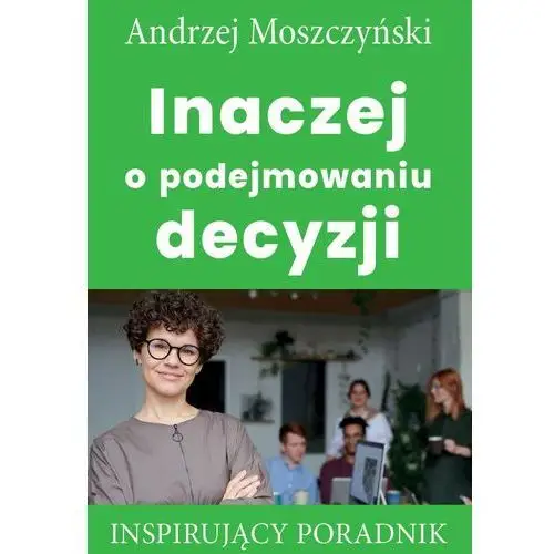 Inaczej o podejmowaniu decyzji