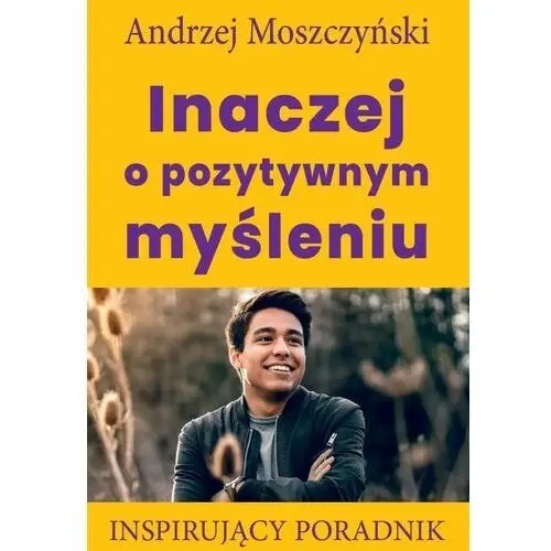 Inaczej o pozytywnym myśleniu Andrew moszczynski group