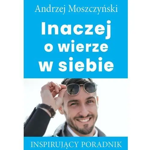 Inaczej o wierze w siebie Andrew moszczynski group