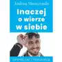 Inaczej o wierze w siebie Andrew moszczynski group Sklep on-line