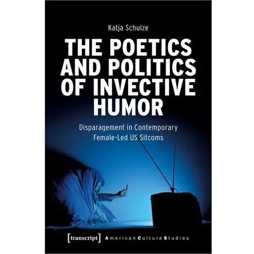 The Poetics and Politics of Invective Humor Andrews, Edward
