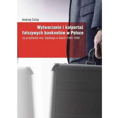 Wytwarzanie i kolportaż fałszywych banknotów w polsce Andrzej cichy