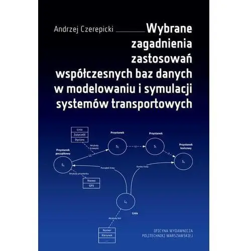Andrzej czerepicki Wybrane zagadnienia zastosowań współczesnych baz danych w modelowaniu i symulacji systemów transportowych