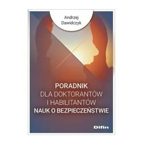 Poradnik dla doktorantów i habilitantów nauk.. Andrzej Dawidczyk