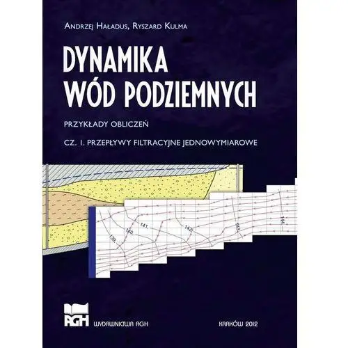 Andrzej haładus, ryszard kulma Dynamika wód podziemnych przykłady obliczeń cz. 1 przepływy filtracyjne jednowymiarowe