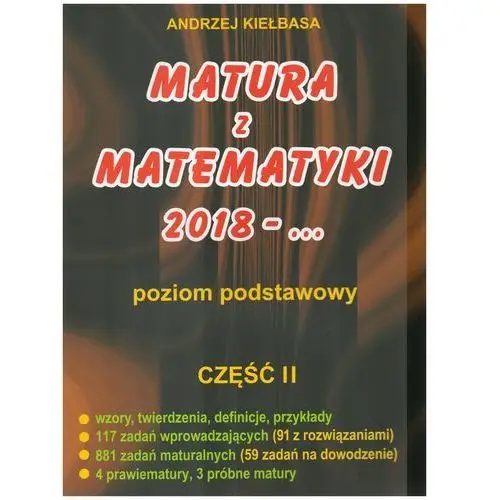 Matura z matematyki 2018. poziom podstawowy. część ii - Andrzej kiełbasa