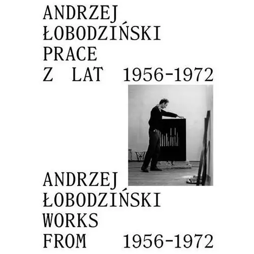 Andrzej Łobodziński. Prace z lat 1956-1972 red. Paweł Wąs