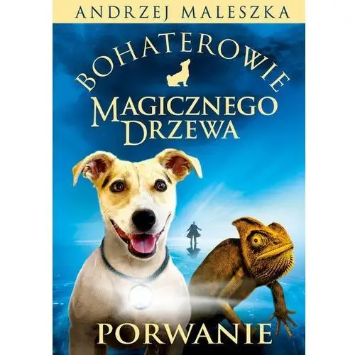 Andrzej maleszka Bohaterowie magicznego drzewa. porwanie