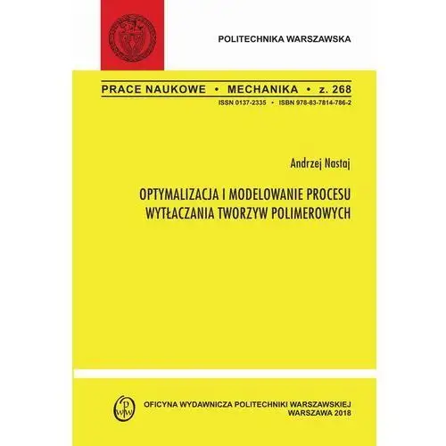 Andrzej nastaj Optymalizacja i modelowanie procesu wytłaczania tworzyw polimerowych