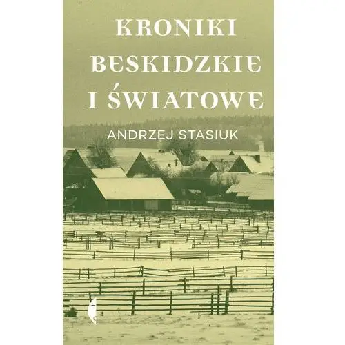 Kroniki beskidzkie i światowe Andrzej stasiuk