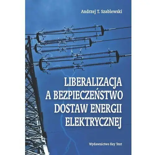 Liberalizacja a bezpieczeństwo dostaw energii elektrycznej, AZ#393D61B3EB/DL-ebwm/pdf