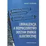 Liberalizacja a bezpieczeństwo dostaw energii elektrycznej, AZ#393D61B3EB/DL-ebwm/pdf Sklep on-line