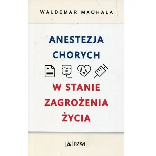 Anestezja chorych w stanach zagrożenia życia