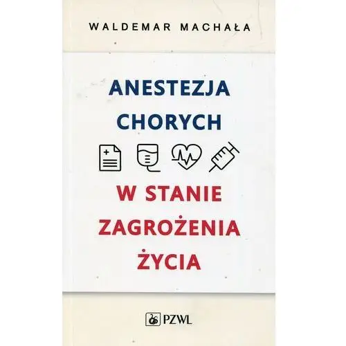 Anestezja chorych w stanie zagrożenia życia