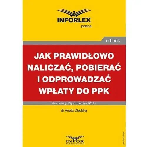 Aneta olędzka Jak prawidłowo naliczać, pobierać i odprowadzać wpłaty do ppk