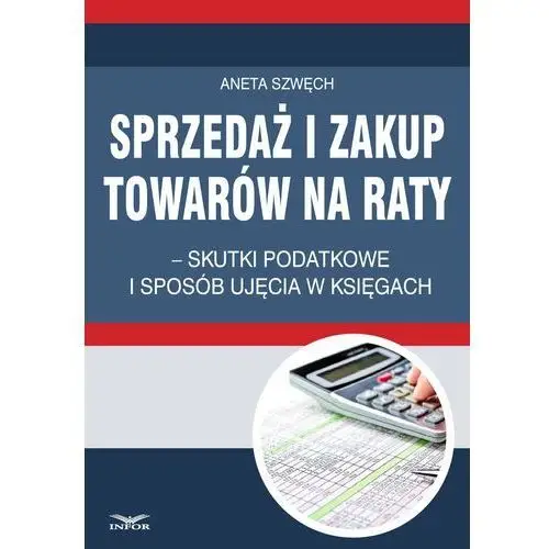 Sprzedaż i zakup towarów na raty - skutki podatkowe i sposób ujęcia w księgach