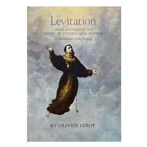 Angelico press Levitation, from antiquity to joseph of cupertino and beyond