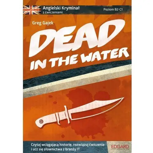 Angielski kryminał z ćw. - Dead in the Water B2-C1 Greg Gajek