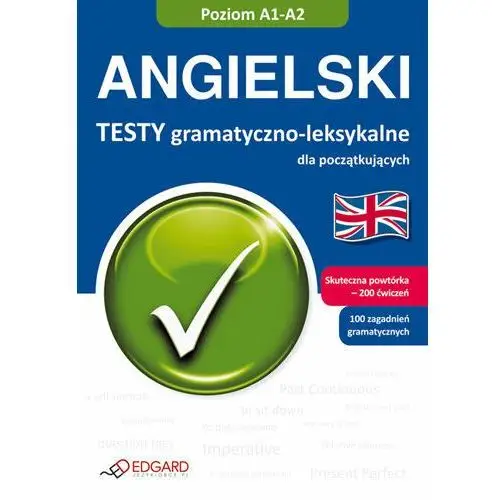 Angielski. Testy gramatyczno-leksykalne dla początkujących