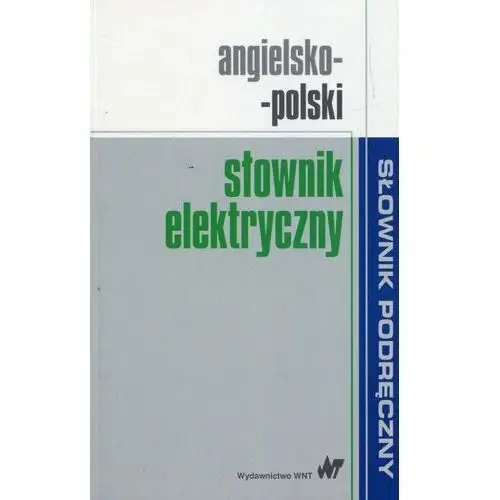 Angielsko-polski słownik elektryczny. Słownik podręczny