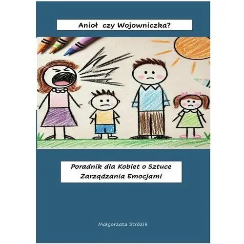 Anioł czy Wojowniczka. Poradnik dla kobiet o sztuce zarządzania emocjami + zeszyt ćwiczeń EFT