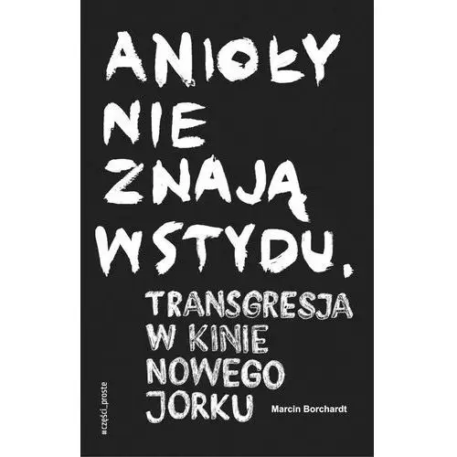 Anioły nie znają wstydu / Części Proste- bezpłatny odbiór zamówień w Krakowie (płatność gotówką lub kartą)