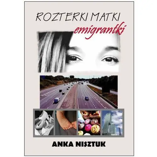 Anka nisztuk Rozterki matki emigrantki