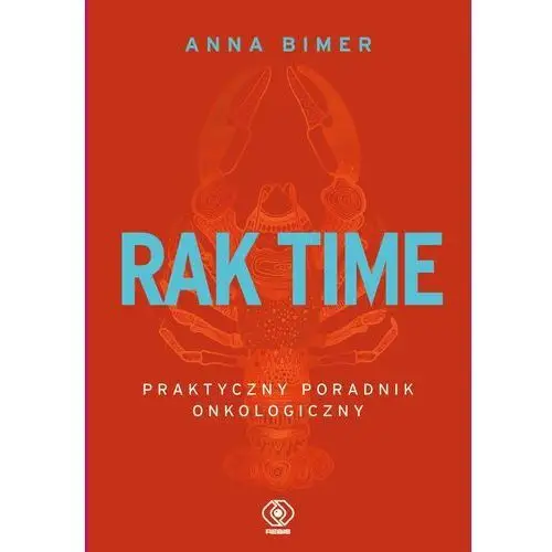 Rak time. praktyczny poradnik onkologiczny Anna bimer