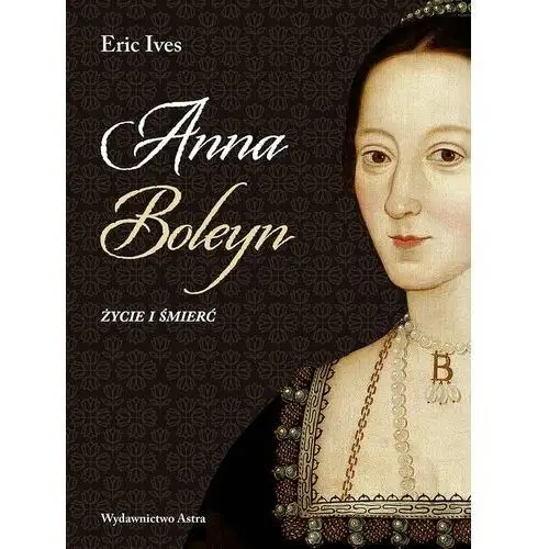Anna Boleyn. Życie i śmierć w.2