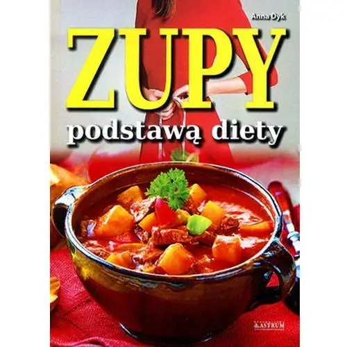 Anna dyk Zupy podstawą diety