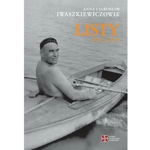 Anna i Jarosław Iwaszkiewiczowie - Listy 1951-1955