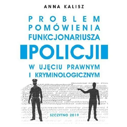 Problem pomówienia funkcjonariusza policji w ujęciu prawnym i kryminologicznym, 105D69ACEB