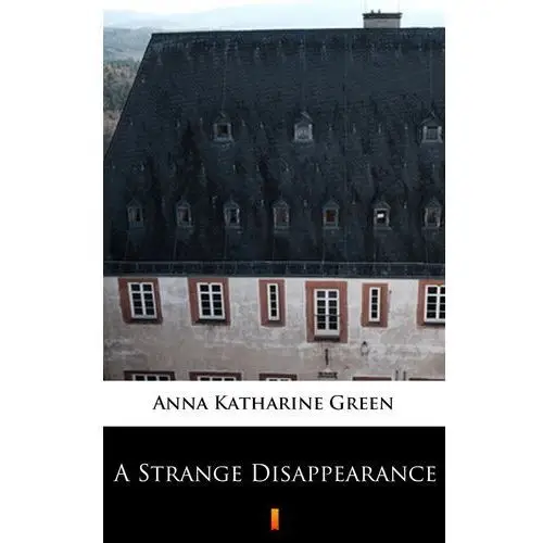 A strange disappearance Anna katharine green